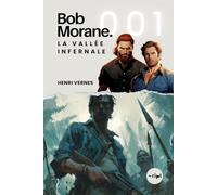 Bob Morane - La Vallée Infernale: Les origines de l'aventure.