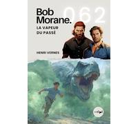 Bob Morane - La Vapeur du Passé: Tome 062