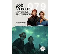 Bob Morane - Le Mystérieux Docteur Xhatan: Tome 079