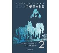BOB MORANE : LE PIEGE INFERNAL/2: YUKON QUEST