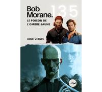 Bob Morane - Le Poison de l'Ombre Jaune: Tome 135 - Épidémie mondiale, poison mortel, ennemi juré | Thriller d'espionnage | Saga