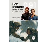 Bob Morane - Le Satellite de l’Ombre Jaune: Tome 091
