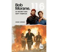 Bob Morane - Le Secret des Sept Temples: Tome 116 - Thriller d'Aventure : Complot Secret sous les Temples Mayas
