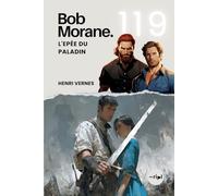 Bob Morane - L'Epée du Paladin: Tome 119 - Un Thriller d'Action et de Survie Médiévale : Voyage Temporel et Mystère Historique