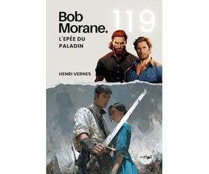 Bob Morane - L'Epée du Paladin: Tome 119 - Un Thriller d'Action et de Survie Médiévale : Voyage Temporel et Mystère Historique