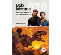 Bob Morane - Les Chasseurs de Dinosaures: Tome 020