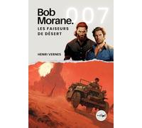 Bob Morane - Les Faiseurs De Désert: Tome 007