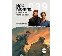 Bob Morane - L'Espion aux Cent Visages: Tome 039