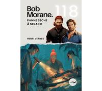 Bob Morane - Panne Sèche à Serado: Tome 118 - Un Thriller d'Action et de Survie face à une Dictature Impitoyable