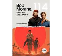 Bob Morane - Piège au Zacadalgo: Tome 114 - Un Thriller d'Action et de Complot Politique au Cœur de la Guérilla