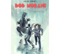 Bob Morane Tome 181 : L'Oeil De L'Iguanodon