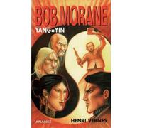 Bob Morane Yang = Yin - Henri Vernes - Ananke - broché - Roman