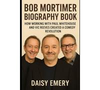 Bob Mortimer Biography Book: How Working with Paul Whitehouse and Vic Reeves Created a Comedy Revolution
