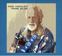 Mosley, Bob - True Blue