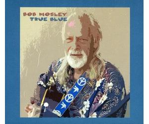 BOB MOSLEY - TRUE BLUE-DIGIPACK CD NEUF