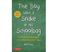 Bob Ong - Boy with A Snake in his Schoolbag A Memoir from Manila Or - G245z