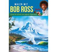 Bob Ross Malen mit Bob Ross (deutsche Ausgabe): Schritt für Schritt zum (Poche)