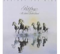 Bob Seger & The Silver Bullet Band - Bob Seger & The Silver Bullet Band - Against The Wind