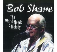 Shane, Bob - The World Needs a Melody