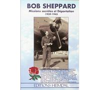 Bob Sheppard. Missions Secretes Et Deportation 1939-1945, Les Roses De Picardie