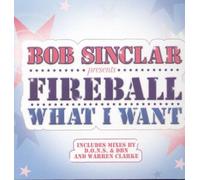 Bob Sinclar Presents Fireball - What I Want [Import]
