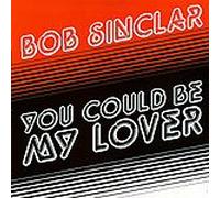 Bob Sinclar - You Could Be My Lover LTD