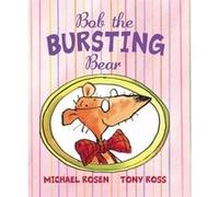 Bob the Bursting Bear Rosen, Michael (Auteur)