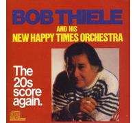 Bob Thiele and His Happy Times Orchestra. The 20's Score Again.