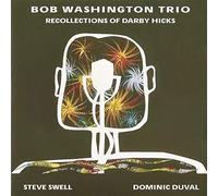 Bob Washington Trio : Recollections of Darby Hicks