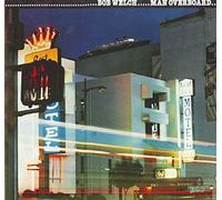 Bob Welch - Bob Welch: Man Overboard [Vinyl]