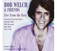 Bob WELCH & FRIENDS - Live From The Roxy