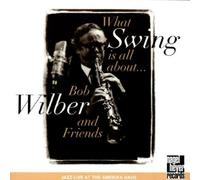 Bob Wilber & Friends - What Swing is All About