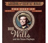 Bob Wills & His Texas Playboys - Legends Country Music: Best of Bob Wills