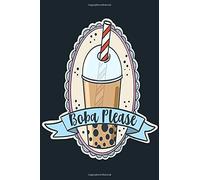 Boba Please: A Notebook For The Bubble Tea Addict In The Boba Tea House