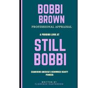 Bobbi Brown Professional Appraisal: A probing look at STILL BOBBI, examining America’s renowned beauty pioneer