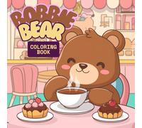 Bobbie Bear Coloring Book: Cute and Easy Coloring Pages with Bears, Forest Animals, and Fun Scenes for Kids Ages 3-8