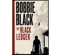 BOBBIE BLACK - THE BLACK LEDGER: Everything you heard was built on what you never saw