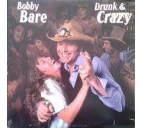 BOBBY BARE - Drunk And Crazy