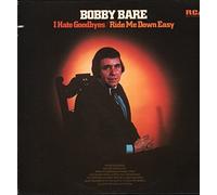 Bobby Bare - I Hate Goodbyes / Ride Me Down Easy