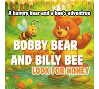 Bobby Bear and Billy Bee Look For Honey: A cute story about a hungry bear and a bee looking for honey