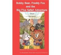 Bobby Bear Freddy Fox and the Big Five Safari Adventure - Amazon Digital Services LLC KDP - Amazon Digital Services LLC KDP - Livre en Anglais Amazon Digital Services LLC KDPAmazon Digital Services LL