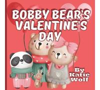Bobby Bear's Valentine's Day: Children's Valentine's Day Storybook