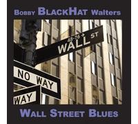Bobby BlackHat Walters - Wall Street Blues