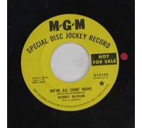 BOBBY BLOOM - we're all goin' home / careful not to break the spell 45 rpm single