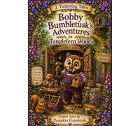 Bobby Bumbletusk's Adventures in Tanglefern Woods