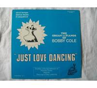 Bobby Cole - BOBBY COLE Just Love Dancing LP