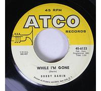 BOBBY DARIN 45 RPM WHILE I'M GONE / PLAIN JANE