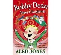 Bobby Dean Saves Christmas by Aled Jones Aled Jones (Auteur)