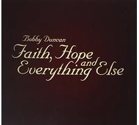 Bobby Duncan - Faith, Hope and Everything Else