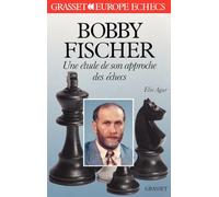 Bobby Fischer - Etude son approche des échecs